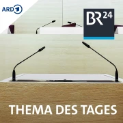 Thema des Tages - BR24 Podcast