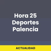 Hora 25 Deportes Palencia