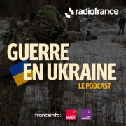 Guerre en Ukraine, le podcast
