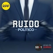 Ruido político Podcast de RPP Noticias