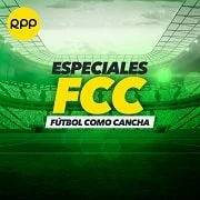 Especiales Fútbol Como Cancha (FCC) Podcast de RPP Noticias