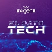 El Dato Tech Podcast de Radio Oxigeno