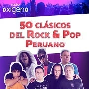 50 clásicos del Rock & Pop Peruano Podcast de Radio Oxigeno