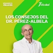 Los consejos del Dr. Pérez-Albela Podcast de Radio Felicidad