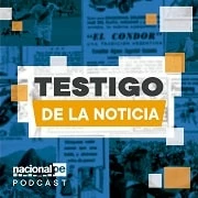 Testigo de la noticia Podcast de Radio Nacional