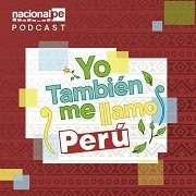 Yo también me llamo Perú Podcast de Radio Nacional