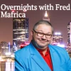 Overnights with Fred Mafrica