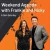 Weekend Agenda with Frankie and Nicky