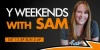 Y Weekends with Sam