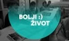 BOLJI ŽIVOT
