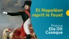 Et Napoléon reprit le fouet