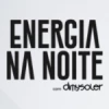 Energia Na Noite com DJ DImy Soler