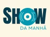 Show da Manhã