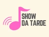 Show da Tarde