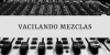 Vacilando Mezclas