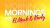 Mornings with B Mack & Karly