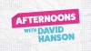 Afternoons with David Hanson