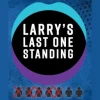 Larry’s Last One Standing