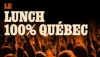 LE LUNCH 100% QUÉBEC