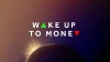 Wake Up to Money